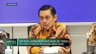 Siap Buka Jaringan di Arab Saudi, BSI Tunggu Izin dari Otoritas Keuangan Arab Saudi