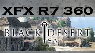 Black Desert SA (R7 360 2GB + FX 6300) 1080p, 900p e 768p | Online Benchmarks