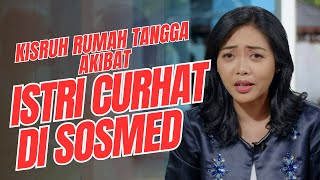 KISRUH RUMAH TANGGA KARENA PASANGAN CURHAT DI MEDSOS!