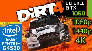 DiRT 4 - GTX 1060 - G4560 - 1080p - 1440p - 4K