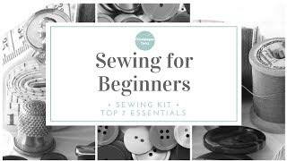 Sewing for Beginners: 7 Sewing Kit Essentials | Champagne Twist