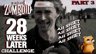 RUN! | Part 3| Project Zomboid 28 Days Later Challenge
