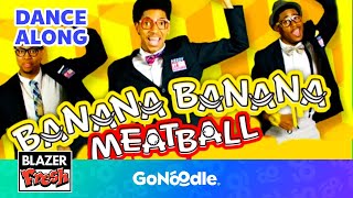 Banana Banana Meatball - Blazer Fresh | GoNoodle