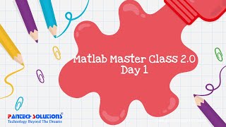 Matlab Master Class -Getting started with Matlab -Day 1