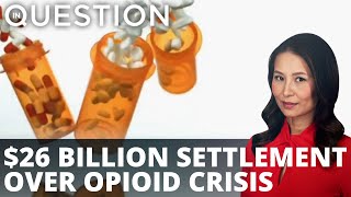 Four companies near $26 billion settlement over opioid crisis