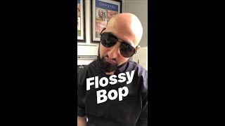Flossy Bop