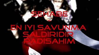 Sözleriyle || Sehabe - En iyi savunma saldırıdır padişahım