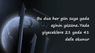 Bu dua her gün suya yada eşinin yüzüne  Yada yiyeceklere 21 yada 41 defa okunur