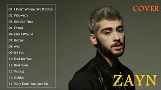 23  ZAYN Greatest Hits Full Cover 2017   ZAYN Best Songs