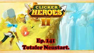 Clicker Heroes 2 Ep. 141 (Deutsch): Totaler Neustart.