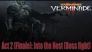 Vermintide 2 Story Walkthrough Part 9 - (Act 2) Into the Nest (Boss Fight!!!)