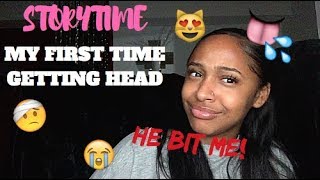 STORY TIME: MY FIRST TIME GETTING HEAD!