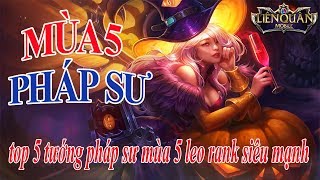 Liên Quân Top 5 Tướng Pháp Sư Mùa 5 Leo Rank Siêu Mạnh Liên Quân Mobile