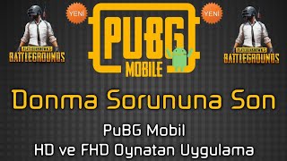 PuBG Mobil Donma Sorunu ve HD & FHD Çözen Uygulama