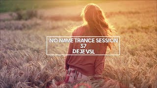 Amazing Emotional Trance Mix - July 2019 / NO NAME TRANCE SESSION 37 - DeJe Vsl