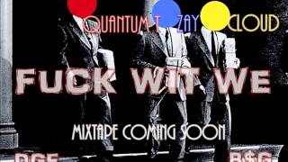 Fuck wit we CLOUD Quantum T Zay