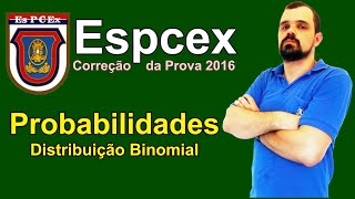 Probabilidades - Espcex - Correção 2016 - Distribuição binomial (7/20)