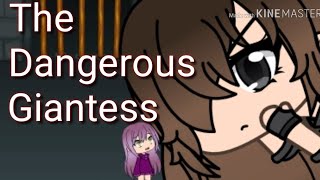 The Dangerous Giantess || Gacha Life