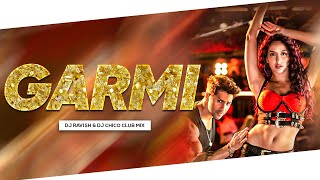 Garmi Song | Reggaeton Mix | Street Dancer 3D | DJ Ravish & DJ Chico