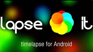 Как пользоваться программой Lapse it и создавать TimeLapse видео на Смартфоне?