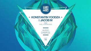 Konstantin Yoodza & Jacob M - Audio Damage (Axel Karakasis Remix)
