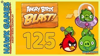 Angry Birds Blast ? Level 125 - 3 Stars Walkthrough, No Boosters