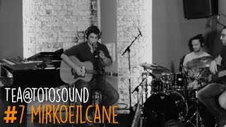 Mirkoeilcane_Salvatore - Tea@TotoSound#7