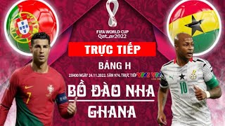 TRỰC TIẾP Trận Bồ Đào Nha vs Ghana – 24/11/2022 – FIFA World Cup 2022 - Bảng H