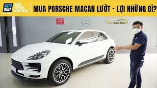 Mua Porsche Macan lướt - Lợi những gì?