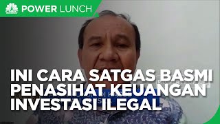 Jurus Satgas Basmi Penasihat Keuangan & Investasi Ilegal