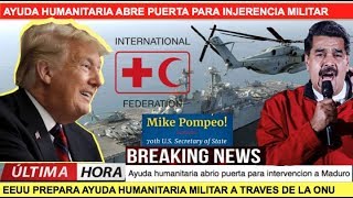 Ayuda humanitaria abre la puerta para intervenir a Maduro