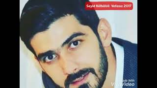 Seyid Bulbule / Vefasiz 2017  / Yeni musiqili meyxana 2017