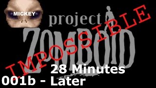 28 Minutes Later | Impossible 001b - Project Zomboid
