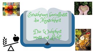 Ernährung beeinflusst die Menschheit - Die Wahrheit muss ans Licht