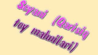Seyani qarisiq toy mahnilari