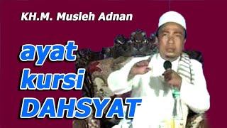 AYAT KURSI DAHSYAT - Nasehat KH.M. Musleh Adnan