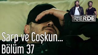 İçerde 37. Bölüm - Sarp ve Coşkun Köşeye Sıkıştı