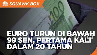 Pertama Kali Dalam 20 Tahun, Euro Turun Di Bawah 99 Sen per USD