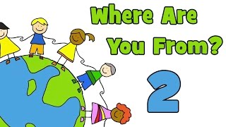 Where Are You From? PART 2 | Learn Countries of the World