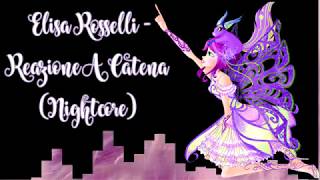 Rosselli Elisa - Reazione A Catena (Nightcore) | Росселли Элиза - Цепная Реакция (Винкс)