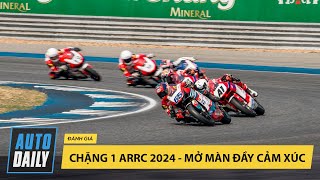 Chặng 1 ARRC 2024 - Mở màn nhiều cảm xúc
