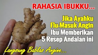 JIKA BAPAKKU FLU-MASUK ANGIN, IBUKKU MEMBERIKAN INI