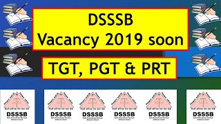 DSSSB PRT, TGT, PGT 2019 Vacancies Soon ll Expected Date, Eligibility Criteria, Age Criteria 2019 ll