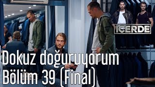 İçerde 39. Bölüm (Final) -  Dokuz Doğuruyorum
