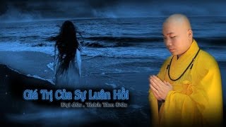 Giá Trị Của Sự Luân Hồi - ĐĐ Thích Tâm Đức