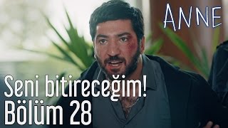 Anne 28. Bölüm - Seni Bitireceğim!