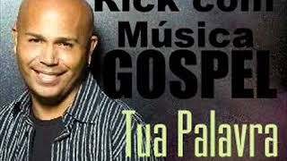 Rick com Música Gospel   Tua Palavra