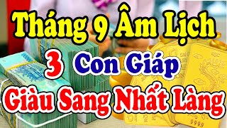 100 tỷ cầm tay tháng 9 âm lịch, 3 con giáp NỔ LỘC PHÁT TÀI, giàu sang cả làng ghen tỵ