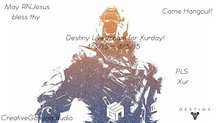 Destiny Livestream w/ Nick for Xurday! 4/3/15 - 4/5/15 - Come Hangout With Us!