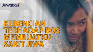 KEBENCIAN DAN DENDAM TERHADAP BOS MEMBUATKU SAKIT JIWA | #KisahNyata